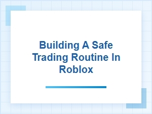 Establishing a Secure Trading Practice on Roblox